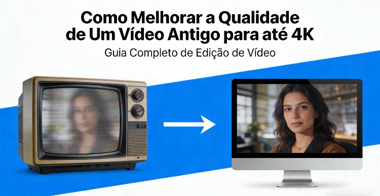 como melhorar a qualidade de vídeo antigo