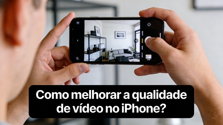 como melhorar a qualidade de vídeo no iphone